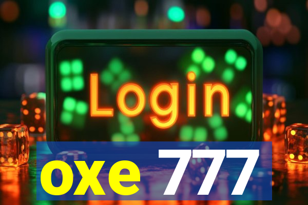 oxe 777